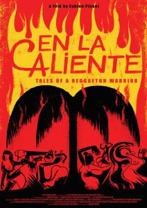 Poster for the film En La Caliente: Tales of a Reggaeton Warrior. A red and yellow graphic design with stylized flames at the top and bold text reading “En La Caliente” and “Tales of a Reggaeton Warrior,” with “a film by Fabien Pisani” above. 